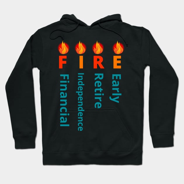 FIRE movement (Financial Independence, Retire Early) Hoodie by OnuM2018